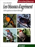 Oiseaux d'agrément : 120 espèces et leur entretien