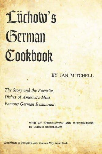 Luchow's German Cookbook: The Story And The Favorite Dishes Of America's Most Famous German Restaurant