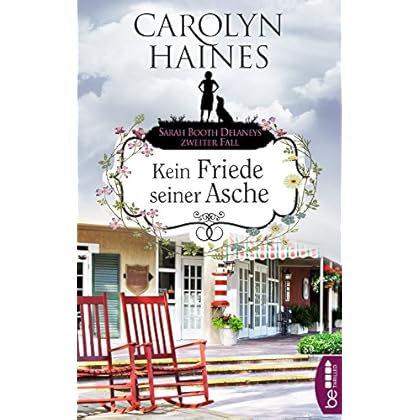 Kein Friede seiner Asche: Sarah Booth Delaneys zweiter Fall (Ein Fall für Sarah Booth Delaney 2) Kein Friede seiner Asche: Sarah Booth Delaneys zweiter Fall (Ein Fall für Sarah Booth Delaney 2)