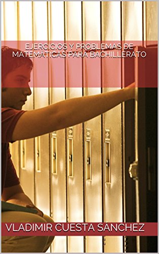 Ejercicios y problemas de matemáticas para bachillerato