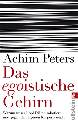 Download Das egoistische Gehirn: Warum unser Kopf Diäten sabotiert und gegen den eigenen Körper kämpft Download Das egoistische Gehirn: Warum unser Kopf Diäten sabotiert und gegen den eigenen Körper kämpft