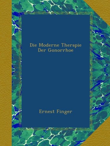 Die Moderne Therapie Der Gonorrhoe