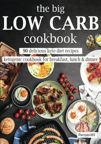 Download The Big Low Carb Cookbook: 90 Delicious Keto Diet Recipes: Ketogenic Cookbook for Breakfast, Lunch & Dinner Download The Big Low Carb Cookbook: 90 Delicious Keto Diet Recipes: Ketogenic Cookbook for Breakfast, Lunch & Dinner