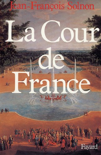La Cour de France (Nouvelles Etudes Historiques)
