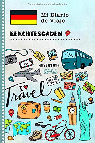 Berchtesgaden Diario de Viaje: Libro de Registro de Viajes Guiado Infantil - Cuaderno de Recuerdos de Actividades en Vacaciones para Escribir, Dibujar, Afirmaciones de Gratitud para Niños y Niñas
