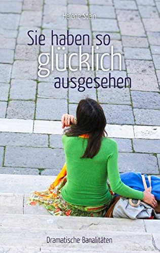 Sie haben so glücklich ausgesehen: Dramatische Banalitäten