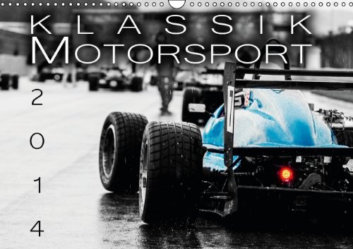 Klassik Motorsport 2014 (Wandkalender 2014 DIN A3 quer): Klassischer Motorsport in Deutschland (Monatskalender, 14 Seiten)