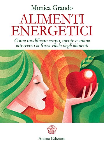 Download Alimenti Energetici: Come modificare corpo, mente e anima attraverso la forza vitale degli alimenti Download Alimenti Energetici: Come modificare corpo, mente e anima attraverso la forza vitale degli alimenti
