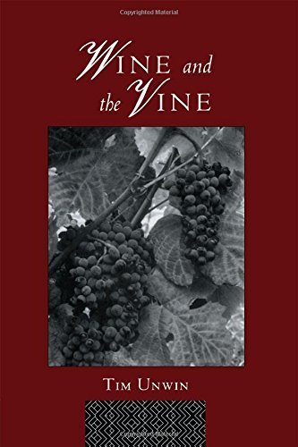 Wine and the Vine: An Historical Geography of Viticulture and the Wine Trade by Tim Unwin (1991-04-25) gratuit