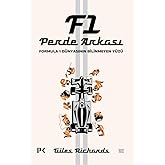 F1 Perde Arkası: Formula 1 D&uuml;nyasının Bilinmeyen Y&uuml;z&uuml;