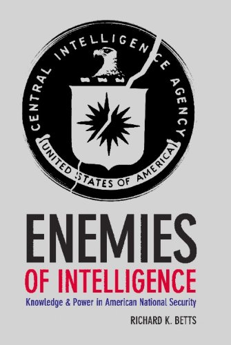 Download Enemies of Intelligence: Knowledge and Power in American National Security