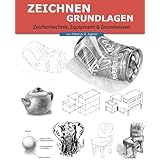 Zeichnen Grundlagen: Das Grundwissen der Zeichentechnik