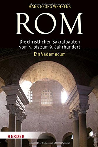 Download Rom: Die christlichen Sakralbauten vom 4. bis zum 9. Jahrhundert. Ein Vademecum Download Rom: Die christlichen Sakralbauten vom 4. bis zum 9. Jahrhundert. Ein Vademecum