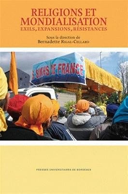 Religions et mondialisation : Exils, expansions, résistances