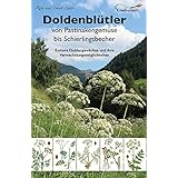 Doldenblütler von Pastinakengemüse bis Schierlingsbecher: Essbare Doldengewächse und ihre Verwechslungsmöglichkeiten