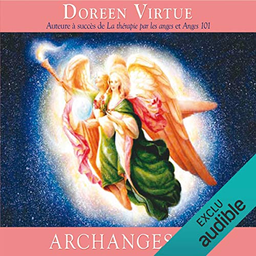 Archanges 101: Comment entrer étroitement en contact avec les archanges Michael, Raphaël, Gabriel, Uriel et les autres pour la guérison, la protection et la guidance Archanges 101: Comment entrer étroitement en contact avec les archanges Michael, Raphaël, Gabriel, Uriel et les autres pour la guérison, la protection et la guidance