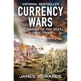 Currency Wars: The Making of the Next Global Crisis by James Rickards (2011-11-10)