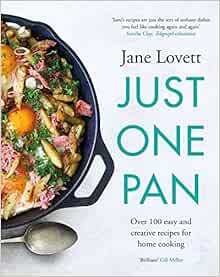 Just One Pan Over 100 Easy And Creative Recipes For Home Cooking Truly Delicious Ten Stars India Knight Amazon Co Uk Lovett Jane 9781472277879 Books