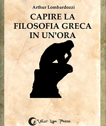 Download Capire la filosofia greca in un'ora (Capire... in un'ora Vol. 1) Download Capire la filosofia greca in un'ora (Capire... in un'ora Vol. 1)