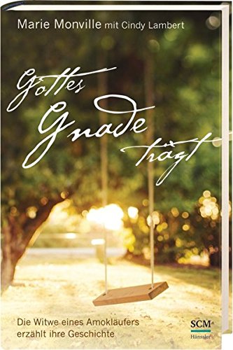 Download Gottes Gnade trägt: Die Witwe eines Amokläufers erzählt ihre Geschichte Download Gottes Gnade trägt: Die Witwe eines Amokläufers erzählt ihre Geschichte