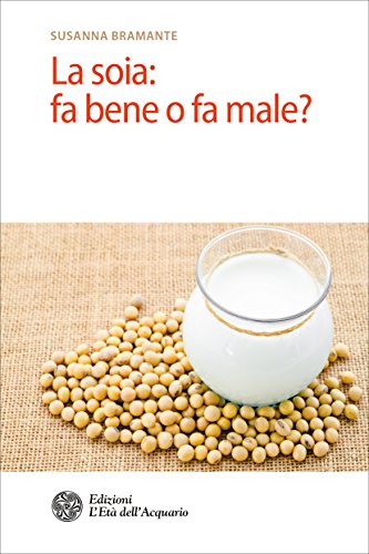Download La soia: fa bene o fa male?