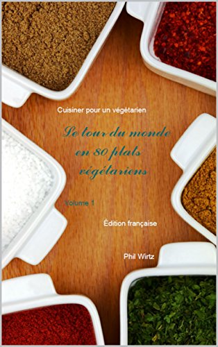 Le tour du monde en 80 plats végétariens - Vol. 2: Cuisiner pour un végétarien gratuit Le tour du monde en 80 plats végétariens - Vol. 2: Cuisiner pour un végétarien gratuit