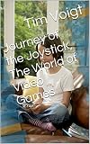 Image de Journey of the Joystick, The World of Video Games (English Edition)