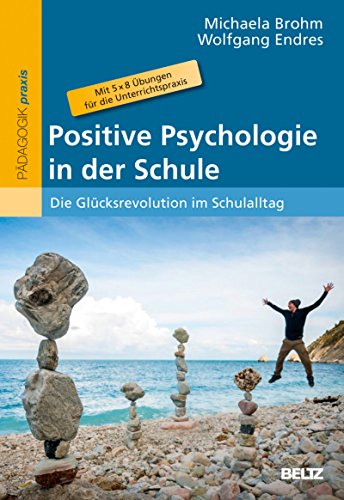 Download Positive Psychologie in der Schule: Die »Glücksrevolution« im Schulalltag. Mit 5 × 8 Übungen für die Unterrichtspraxis Download Positive Psychologie in der Schule: Die »Glücksrevolution« im Schulalltag. Mit 5 × 8 Übungen für die Unterrichtspraxis