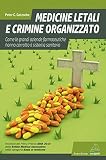 Image de Medicine letali e crimine organizzato. Come le grandi aziende farmaceutiche hanno cor