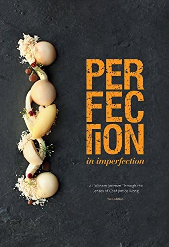 Perfection in Imperfection: A Culinary Repertoire Through the Senses of Chef Janice Wong