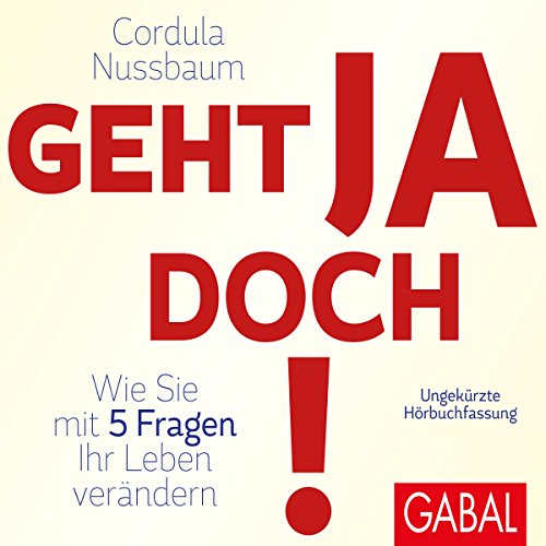 Download Geht ja doch!: Wie Sie mit 5 Fragen Ihr Leben verändern Download Geht ja doch!: Wie Sie mit 5 Fragen Ihr Leben verändern