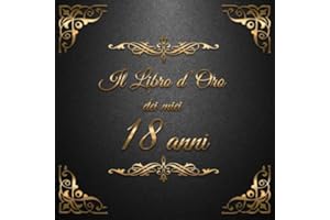 INDEPENDENTLY PUBLISHED Il libro d'oro dei miei 18 anni: 21x21cm - un libro degli ospiti per il compleanno con 100 pagine per congratulazioni e auguri per un compleanno - un ... individuale - Copertina: ornamenti dorati