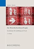 Der Brandschutzbeauftragte: Grundwissen für Ausbildung und Praxis by Wolfgang J. Friedl, Anja K. Friedl