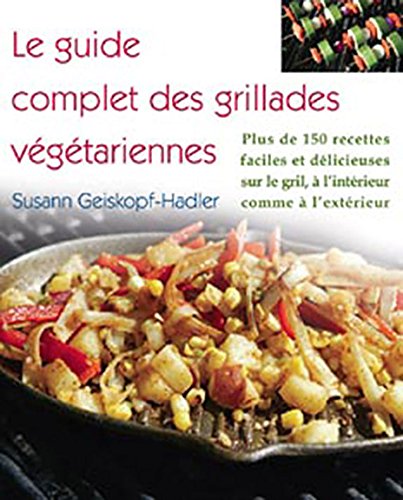 Download Le guide complet des grillades végétariennes Download Le guide complet des grillades végétariennes