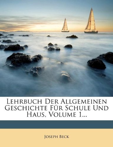 Lehrbuch Der Allgemeinen Geschichte Für Schule Und Haus, Volume 1...