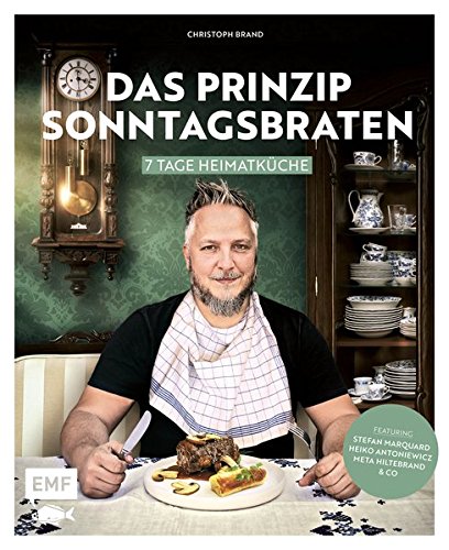 Download Das Prinzip Sonntagsbraten: 7 Tage Heimatküche Download Das Prinzip Sonntagsbraten: 7 Tage Heimatküche