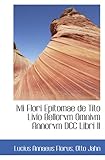  Ivli Flori Epitomae de Tito Livio Bellorvm Omnivm Annorvm DCC Libri II
