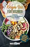  Ketogene Diät für Veganer: Stoffwechsel beschleunigen & gesund abnehmen durch Ketogene Ernährung (Bonus: 75 Keto Rezepte für vegane Ernährung)