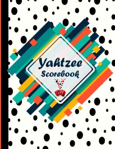 YAHTZEE Scorebook: Game Yahtzee | Yahtzee Game Record Score Keeper Book |Yahtzee Yard Game / Yatzee Yard Dice Game|Easy to use, Fun for Everyone / 8.5”x11” ,120 pages: Volume 3