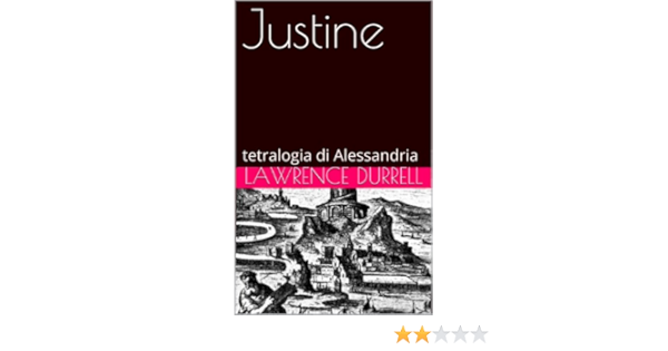 Justine Tetralogia Di Alessandria Ebook Durrell Lawrence Gaetano Gloria Spada Clara Amazon It Kindle Store