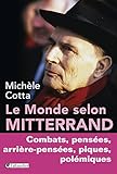 Image de Le monde selon Mitterrand: Combats, pensées, arrière-pensées, pique