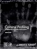 Criminal Profiling: An Introduction to Behavioral Evidence Analysis