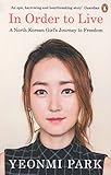 In Order To Live: A North Korean Girl's Journey to Freedom by 