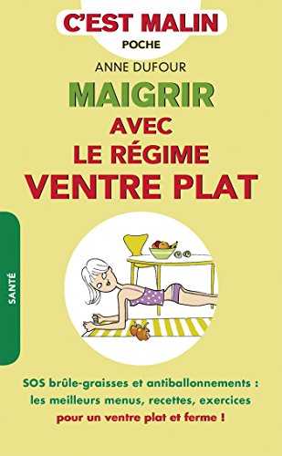 Maigrir avec le régime ventre plat, c'est malin: SOS brûle-graisses et antiballonnements : les meilleurs menus, recettes, exercices pour un ventre plat et ferme ! en ligne Maigrir avec le régime ventre plat, c'est malin: SOS brûle-graisses et antiballonnements : les meilleurs menus, recettes, exercices pour un ventre plat et ferme ! en ligne
