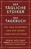 Image de Der tägliche Stoiker – Das Tagebuch: 366 Tage schreiben und das eigene Leben reflektieren