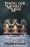 Image de Taming Our Monkey Mind: Insight, Detachment, Identity