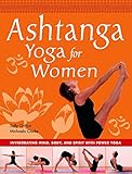 Image de Ashtanga Yoga for Women: Invigorating Mind, Body and Spirit With Power Yoga