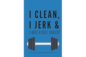 I clean, I jerk & i have a nice snatch! | Notebook: Crossfit gifts for men and women | Lined notebook/journal/logbook