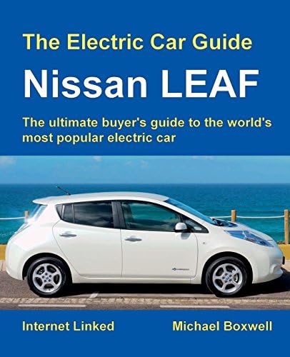 The Electric Car Guide: Nissan LEAF: The ultimate buyer's guide to the world's most popular electric car (Greenstream Eco Guides)