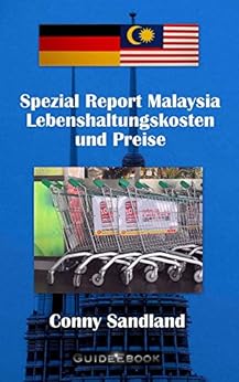 Spezial Report Malaysia - Lebenshaltungskosten und Preise (Spezial Reporte Malaysia 3) von [Sandland, Conny]
